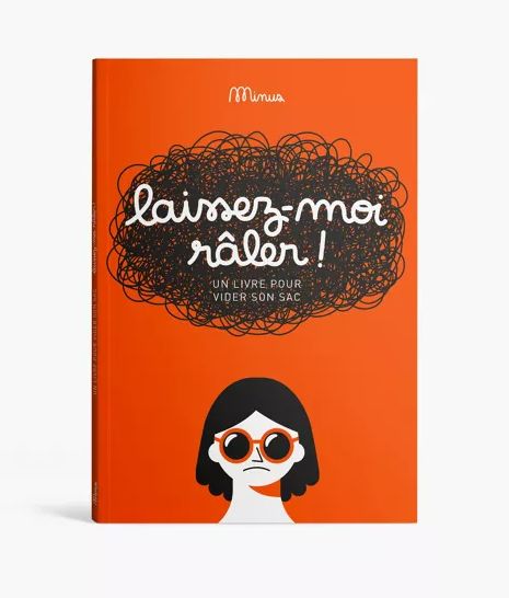 [251015_9066] LAISSEZ-MOI RÂLER ! - Un livre pour vider son sac